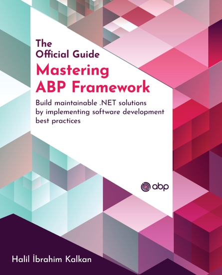 Mastering ABP Framework - Build maintainable NET solutions by implementing software development best practices - cover