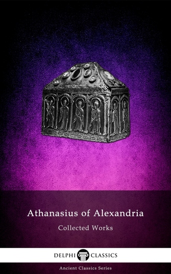 Delphi Collected Works of Athanasius of Alexandria Illustrated - cover