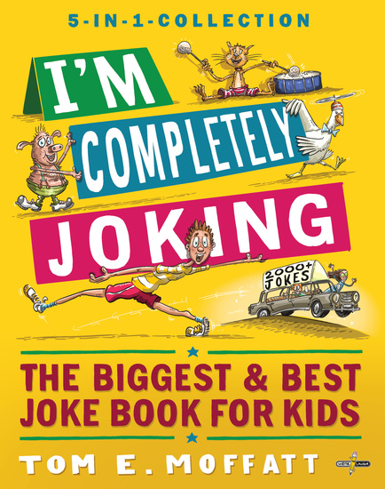 I'm Completely Joking - The Biggest & Best Joke Book for kids: 2000+ Jokes - cover