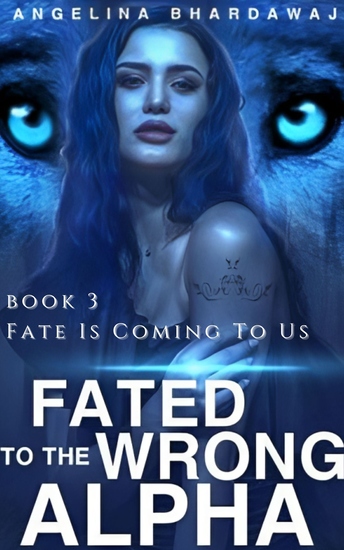 Fated To The Wrong Alpha - Fate Is Coming To Us(Paranormal Kickass Heroine Romance Book 3) - cover