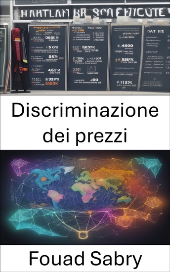 Discriminazione dei prezzi - Padroneggiare la discriminazione dei prezzi sbloccare il profitto in ogni transazione - cover