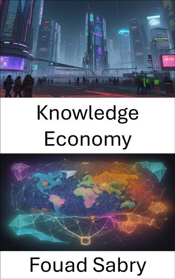 Knowledge Economy - The Knowledge Economy Navigating the Future of Innovation and Growth - cover