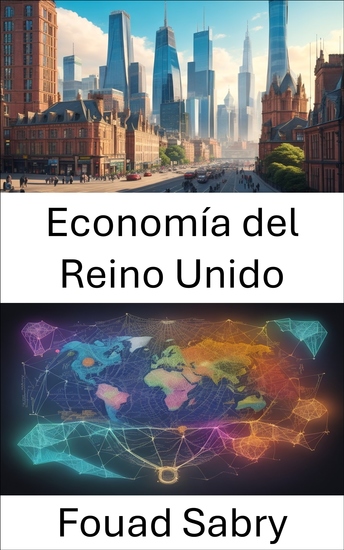 Economía del Reino Unido - Unlocking the Powerhouse una guía completa de la economía del Reino Unido - cover