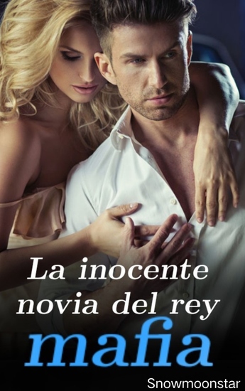 La inocente novia del rey mafia - Enamorarme de un jefe mafioso - cover
