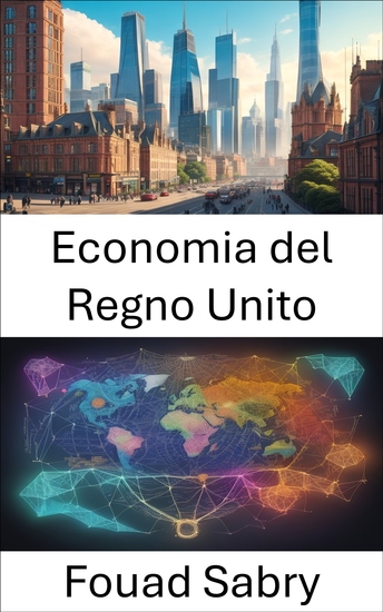 Economia del Regno Unito - Sbloccare la centrale elettrica una guida completa all'economia del Regno Unito - cover