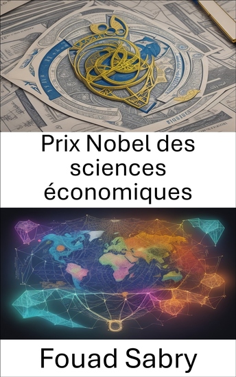 Prix Nobel des sciences économiques - Dévoiler le génie économique les lauréats du prix Nobel et leur impact - cover