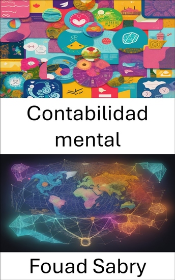 Contabilidad mental - Domine su dinero desentrañando la psicología de la contabilidad mental - cover