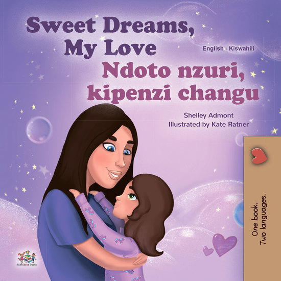 Sweet Dreams My Love Ndoto nzuri kipenzi changu - English Swahili Bilingual Book for Children - cover