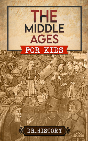 The Middle Ages - The Surprising History of the Middle Ages for Kids - cover