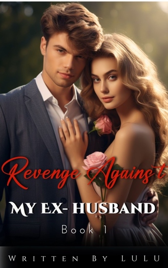 Revenge Against My Ex-husband - Book 1 A Gripping Billionaire Romance - cover