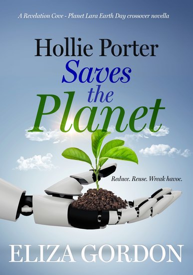 Hollie Porter Saves the Planet - A Revelation Cove - Planet Lara Earth Day crossover novella - cover