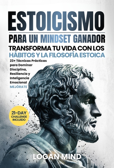 Estoicismo Para Un Mindset Ganador - Transforma Tu Vida con los Hábitos y la Filosofía Estoica 23+ Técnicas Prácticas para Dominar Disciplina Resiliencia y Inteligencia Emocional MEJÓRATE - cover