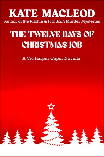 The Twelve Days of Christmas Job - A Vic Harper Caper Novella - cover