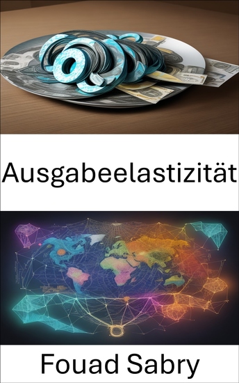 Ausgabeelastizität - Produktionselastizität beherrschen und wirtschaftliche Realitäten meistern - cover