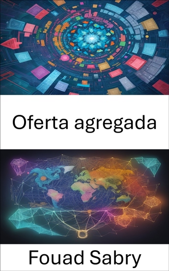 Oferta agregada - Desmitificando la oferta agregada navegando por el corazón de la economía - cover