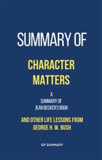 Summary of Character Matters by Jean Becker: And Other Life Lessons from George H W Bush - cover