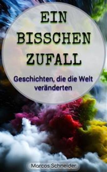 Ein bisschen Zufall - Geschichten die die Welt veränderten - cover