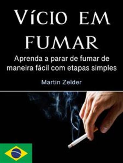 Vício em fumar - Aprenda a parar de fumar de maneira fácil com etapas simples - cover