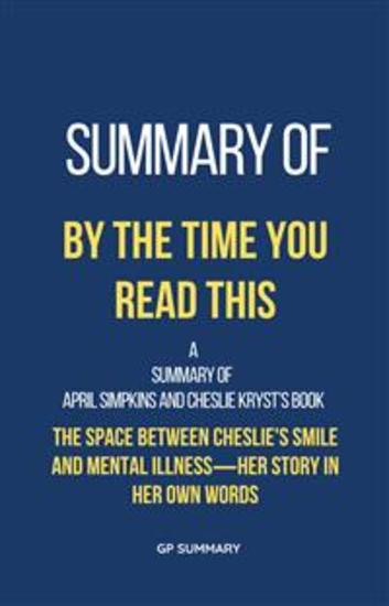 Summary of By the Time You Read This by April Simpkins and Cheslie Kryst - The Space between Cheslie's Smile and Mental Illness—Her Story in Her Own Words - cover