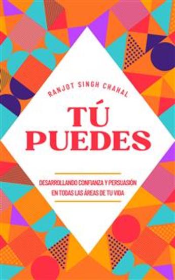 Tú Puedes: Desarrollando Confianza y Persuasión en Todas las Áreas de tu Vida - cover