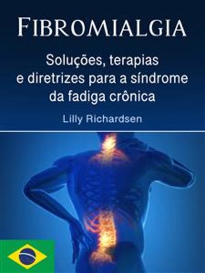 Fibromialgia - Soluções terapias e diretrizes para a síndrome da fadiga crônica - cover
