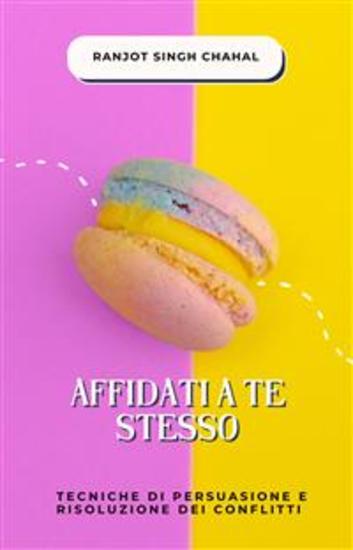 Affidati a Te Stesso: Tecniche di Persuasione e Risoluzione dei Conflitti - cover