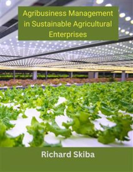 Agribusiness Management in Sustainable Agricultural Enterprises - cover