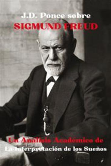 JD Ponce sobre Sigmund Freud: Un Análisis Académico de La Interpretación de los Sueños - cover