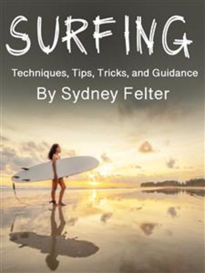 Surfing - Techniques Tips Tricks and Guidance - cover