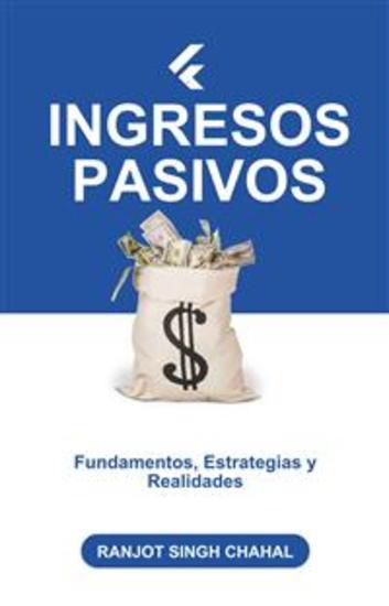 Ingresos Pasivos: Fundamentos Estrategias y Realidades - cover