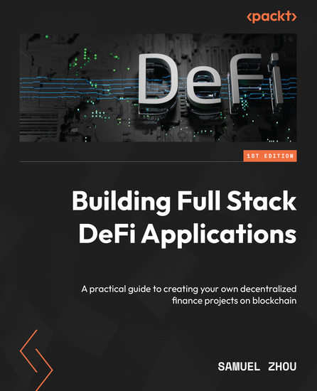 Building Full Stack DeFi Applications - A practical guide to creating your own decentralized finance projects on blockchain - cover