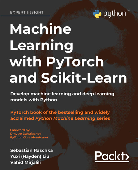 Machine Learning with PyTorch and Scikit-Learn - Develop machine learning and deep learning models with Python - cover