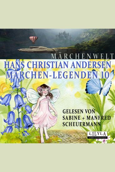 Märchen-Legenden 10 - Die Kröte Aufgeschoben ist nicht aufgehoben Die wilden Schwäne Ein Blatt vom Himmel Die alte Thurmglocke Der silberne Schilling Zwei Brüder Der alte Grabstein Die Schnecke und der Rosenstock - cover