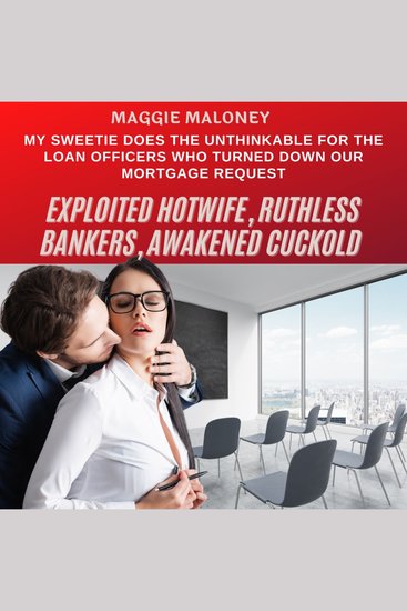 Exploited Hotwife Ruthless Bankers Awakened Cuckold: My Sweetie Does the Unthinkable for the Loan Officers Who Turned Down Our Mortgage Request - cover