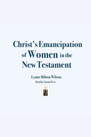 Christ's Emancipation of Women in the New Testament - cover