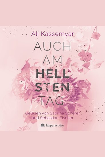 Auch am hellsten Tag (ungekürzt) - Roman | Tiefgründige und hauchzarte Romantik | Das Finale der New-Adult-Dilogie - cover