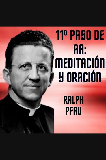 11º Paso de AA: Meditación y oración - Experiencias AA - cover