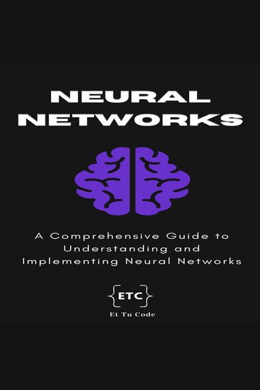 Mastering Neural Networks - A Comprehensive Guide to Understanding and Implementing Neural Networks - cover