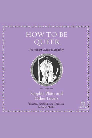 How to Be Queer - An Ancient Guide to Sexuality (Ancient Wisdom for Modern Readers) - cover