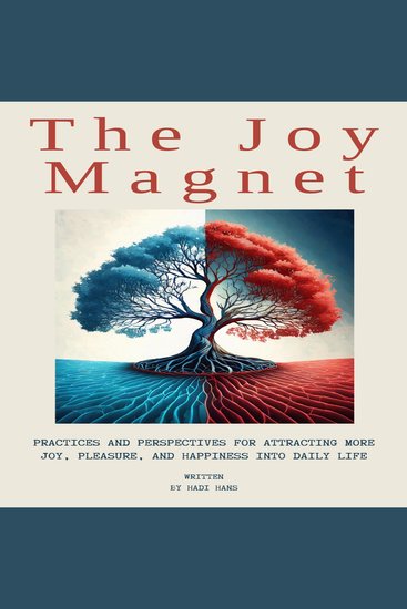 The Joy Magnet - Joy Pleasure And Happiness Into Daily Life - cover