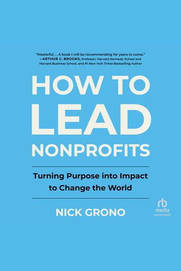 How to Lead Nonprofits - Turning Purpose into Impact to Change the World - cover