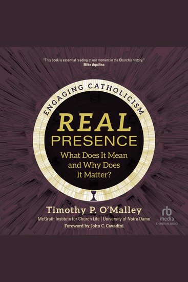 Real Presence - What Does It Mean and Why Does It Matter? (Engaging Catholicism) - cover