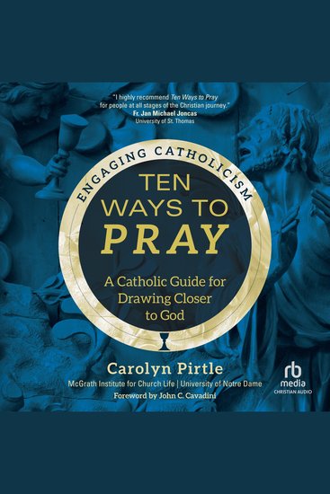 Ten Ways to Pray - A Catholic Guide for Drawing Closer to God (Engaging Catholicism) - cover