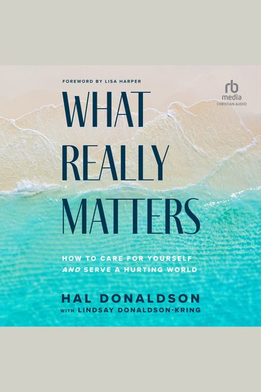 What Really Matters - How to Care for Yourself and Serve a Hurting World - cover
