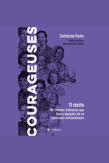 Courageuses - 11 récits de femmes ordinaires que Dieu a équipées de sa puissance extraordinaire - cover