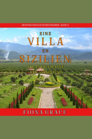 Eine Villa in Sizilien: Orangenhaine und Vergeltung (Ein Hund und Katz Wohlfühlkrimi – Band 5) - Narration par une voix synthétisée - cover