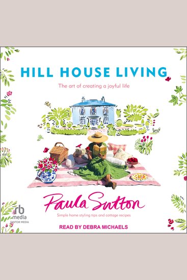 Hill House Living - The Art of Creating a Joyful Life - cover