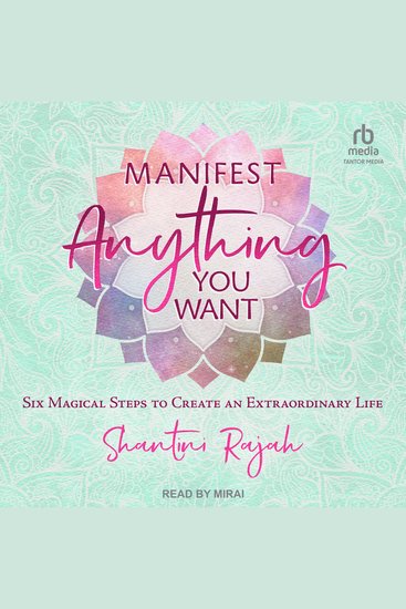 Manifest Anything You Want - Six Magical Steps to Create an Extraordinary Life - cover