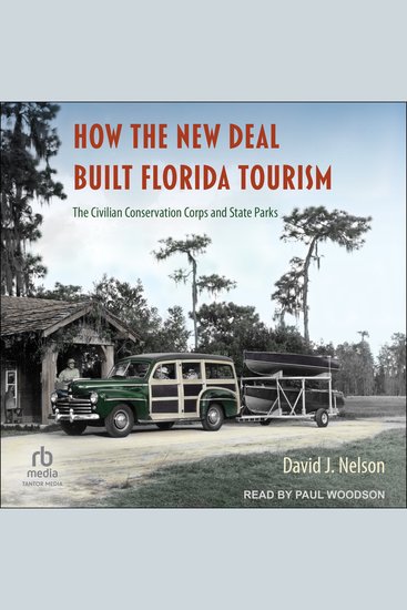 How the New Deal Built Florida Tourism - The Civilian Conservation Corps and State Parks - cover