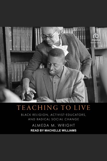 Teaching to Live - Black Religion Activist-Educators and Radical Social Change - cover